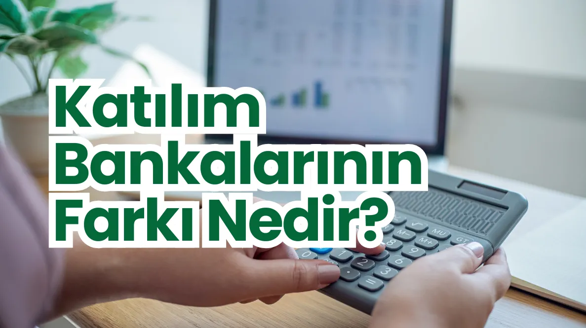 Katılım Bankalarının Farkı Nedir?