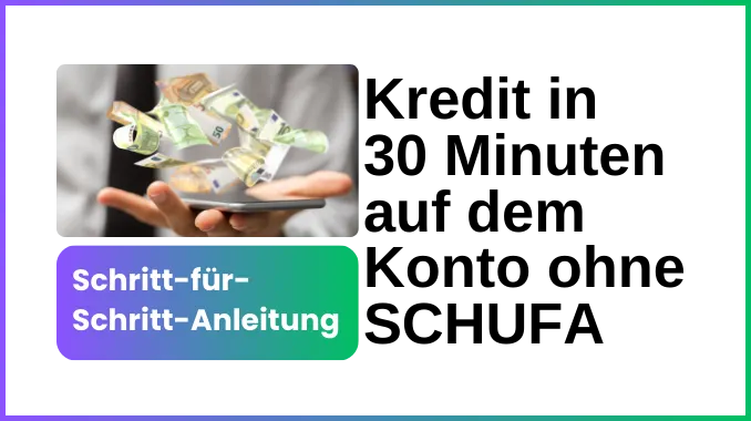 Kredit in 30 Minuten auf dem Konto ohne SCHUFA