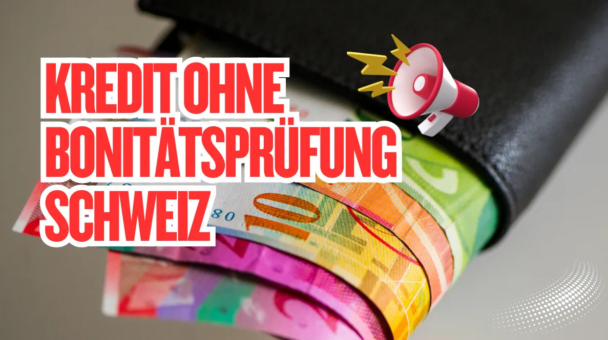 Kredit-ohne-Bonitaetspruefung-Schweiz